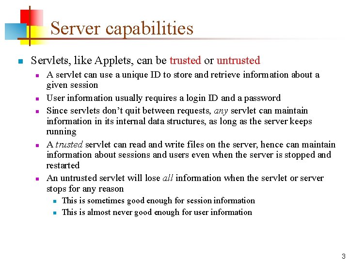Server capabilities n Servlets, like Applets, can be trusted or untrusted n n n Server capabilities n Servlets, like Applets, can be trusted or untrusted n n n
