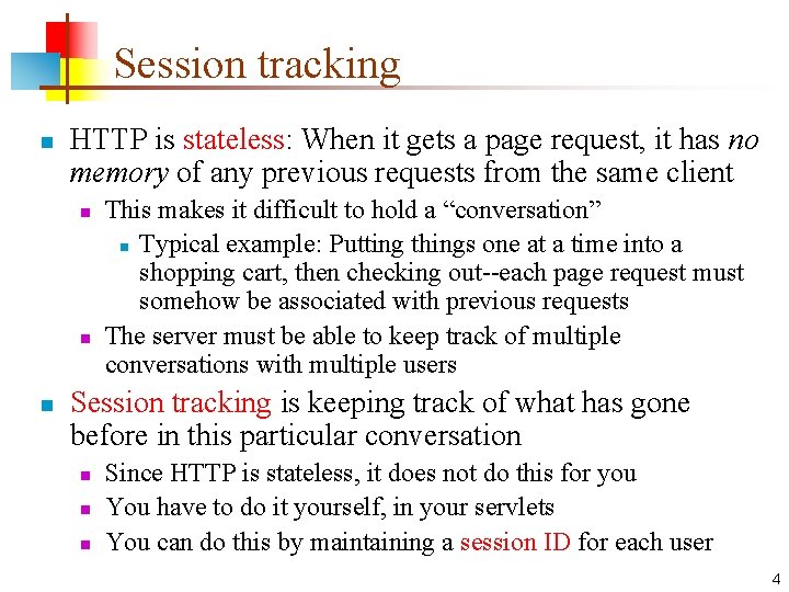 Session tracking n HTTP is stateless: When it gets a page request, it has Session tracking n HTTP is stateless: When it gets a page request, it has