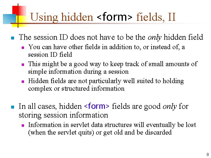 Using hidden <form> fields, II n The session ID does not have to be Using hidden <form> fields, II n The session ID does not have to be