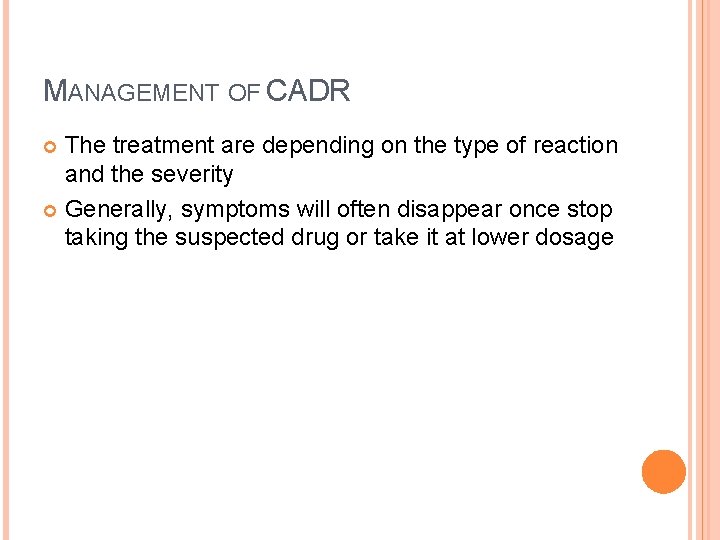 MANAGEMENT OF CADR The treatment are depending on the type of reaction and the