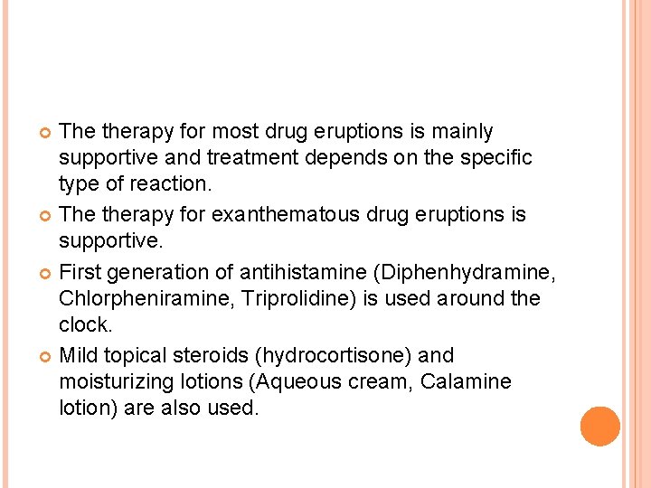 The therapy for most drug eruptions is mainly supportive and treatment depends on the