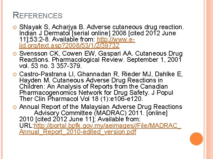 REFERENCES SNayak S, Acharjya B. Adverse cutaneous drug reaction. Indian J Dermatol [serial online]