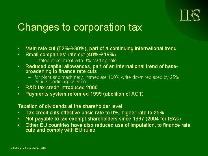 Changes to corporation tax • • Main rate cut (52% 30%), part of a