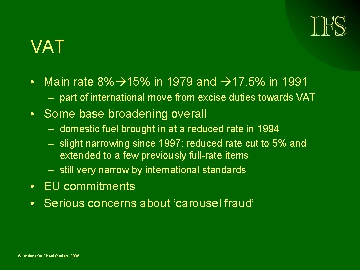 VAT • Main rate 8% 15% in 1979 and 17. 5% in 1991 –
