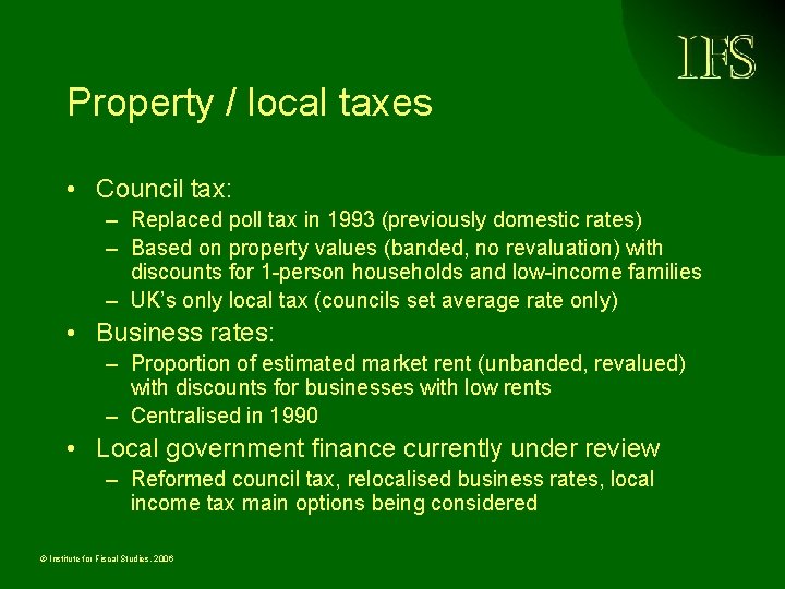 Property / local taxes • Council tax: – Replaced poll tax in 1993 (previously