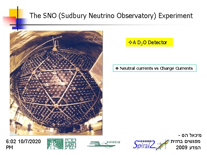 The SNO (Sudbury Neutrino Observatory) Experiment v. A D 2 O Detector v Neutral