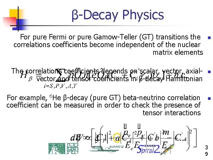 β-Decay Physics For pure Fermi or pure Gamow-Teller (GT) transitions the correlations coefficients become
