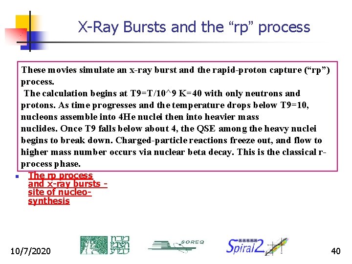 X-Ray Bursts and the “rp” process These movies simulate an x-ray burst and the