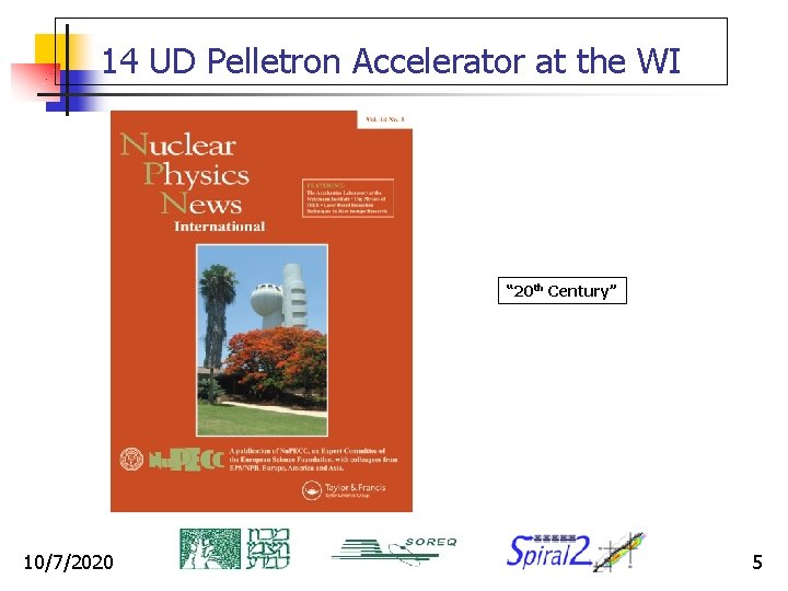 14 UD Pelletron Accelerator at the WI “ 20 th Century” 10/7/2020 5 