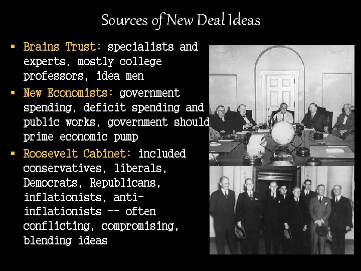 Sources of New Deal Ideas § Brains Trust: specialists and experts, mostly college professors,