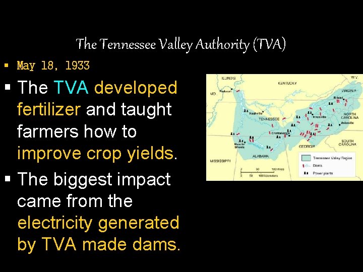 The Tennessee Valley Authority (TVA) § May 18, 1933 § The TVA developed fertilizer