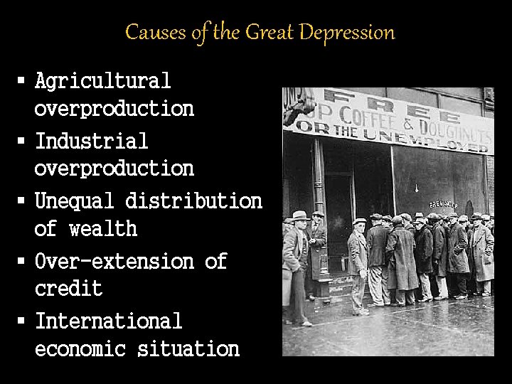 Causes of the Great Depression § Agricultural overproduction § Industrial overproduction § Unequal distribution