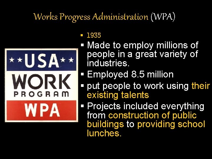 Works Progress Administration (WPA) § 1935 § Made to employ millions of people in