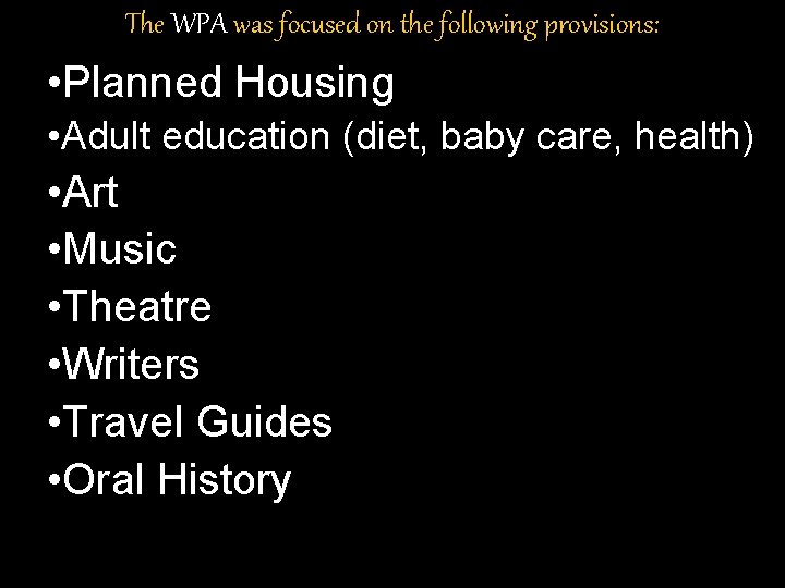 The WPA was focused on the following provisions: • Planned Housing • Adult education