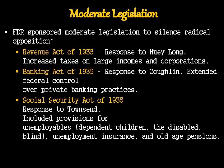 Moderate Legislation § FDR sponsored moderate legislation to silence radical opposition: § Revenue Act