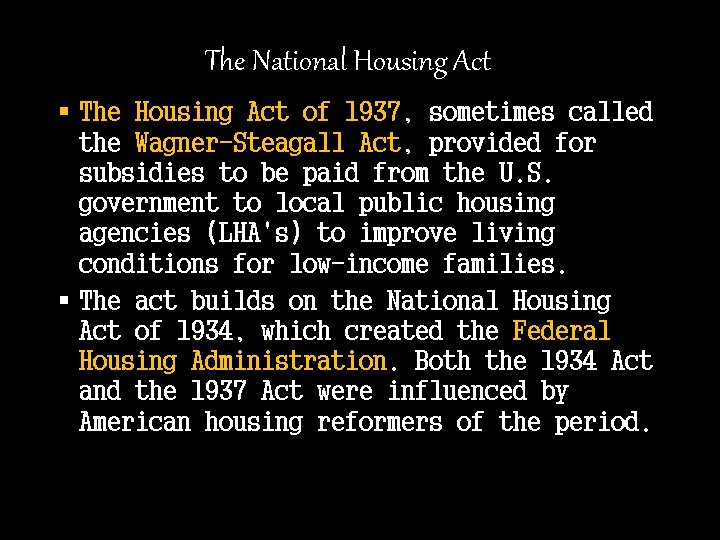 The National Housing Act § The Housing Act of 1937, sometimes called the Wagner-Steagall