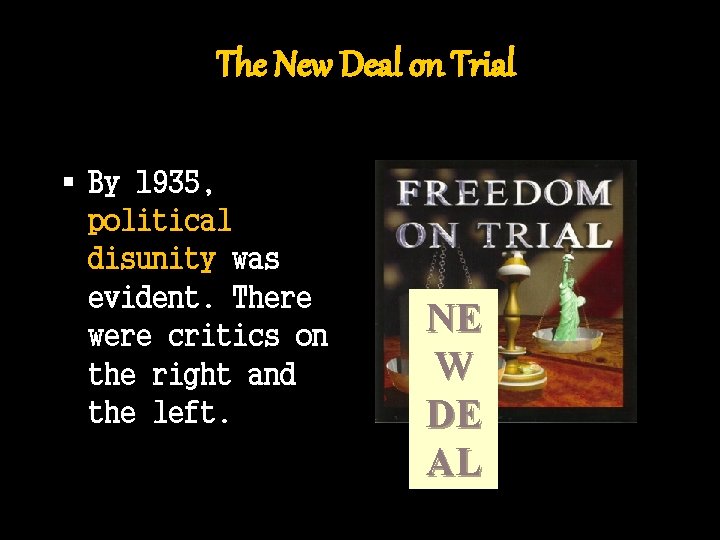 The New Deal on Trial § By 1935, political disunity was evident. There were