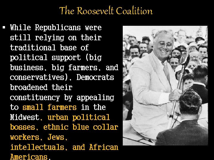The Roosevelt Coalition § While Republicans were still relying on their traditional base of