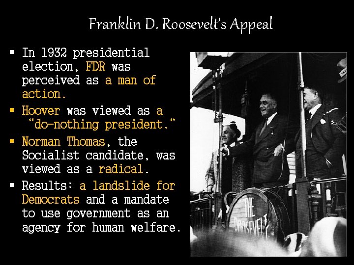Franklin D. Roosevelt’s Appeal § In 1932 presidential election, FDR was perceived as a