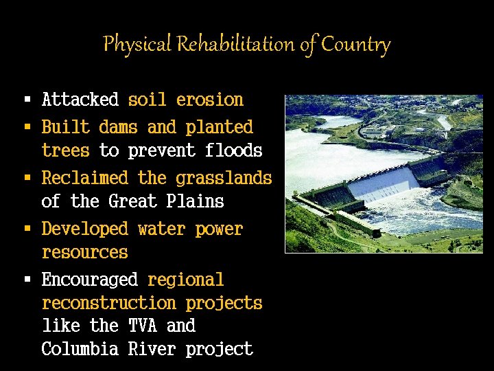 Physical Rehabilitation of Country § Attacked soil erosion § Built dams and planted trees