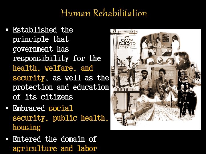 Human Rehabilitation § Established the principle that government has responsibility for the health, welfare,