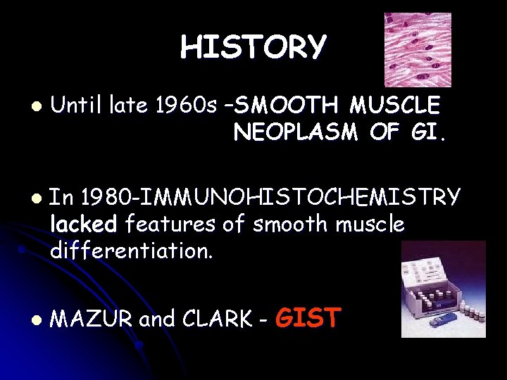 GASTROINTESTINAL STROMAL TUMORS Razvi Rasi HISTORY l l