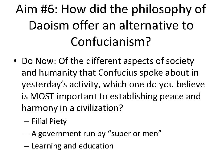 Aim #6: How did the philosophy of Daoism offer an alternative to Confucianism? •