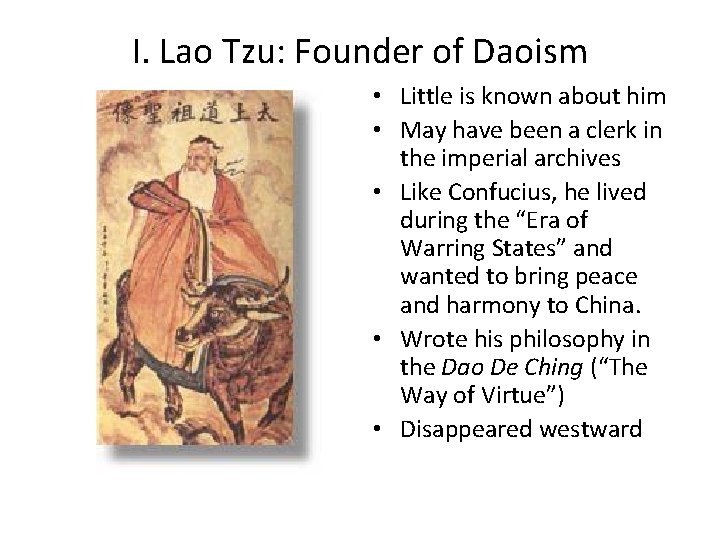I. Lao Tzu: Founder of Daoism • Little is known about him • May