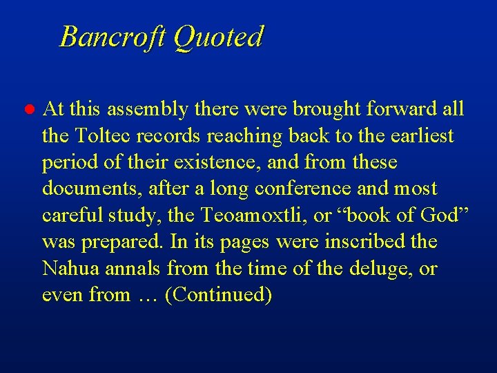 Bancroft Quoted l At this assembly there were brought forward all the Toltec records
