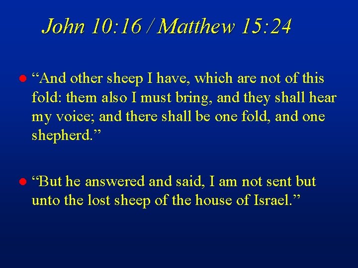 John 10: 16 / Matthew 15: 24 l “And other sheep I have, which