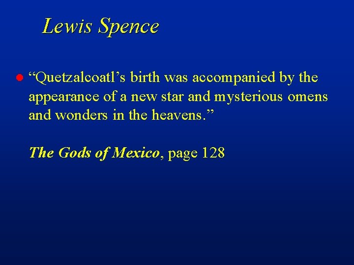 Lewis Spence l “Quetzalcoatl’s birth was accompanied by the appearance of a new star