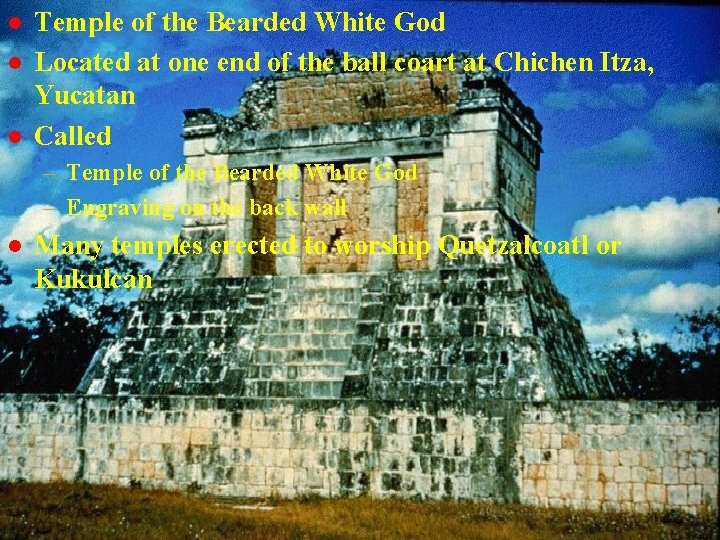 l l l Temple of the Bearded White God cm 21 Located at one