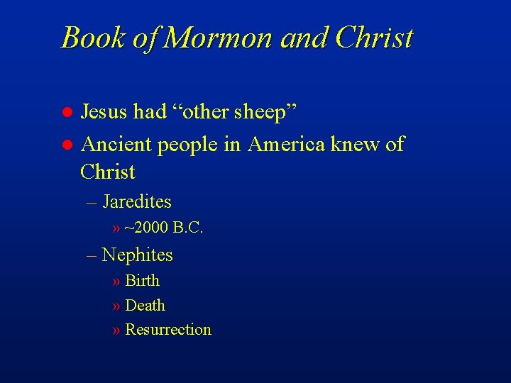 Book of Mormon and Christ Jesus had “other sheep” l Ancient people in America