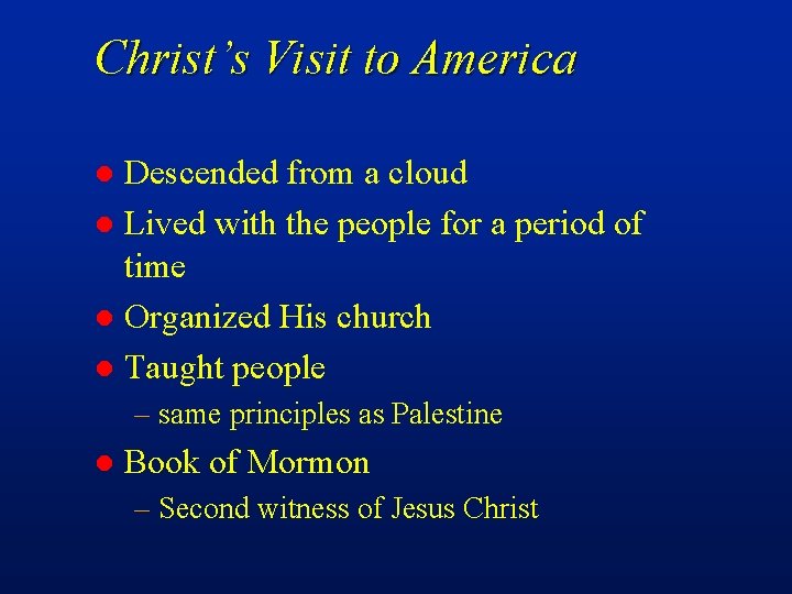 Christ’s Visit to America Descended from a cloud l Lived with the people for