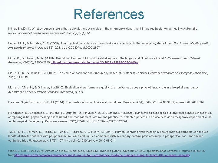 References Kilner, E. (2011). What evidence is there that a physiotherapy service in the