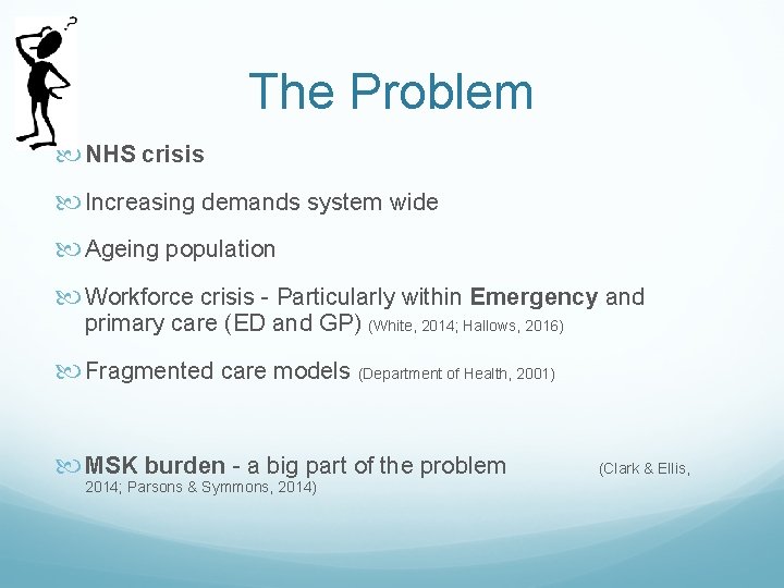 The Problem NHS crisis Increasing demands system wide Ageing population Workforce crisis - Particularly