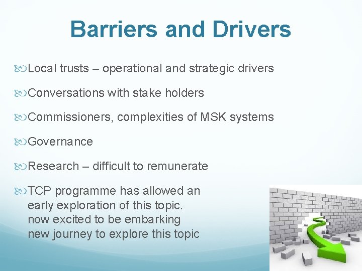 Barriers and Drivers Local trusts – operational and strategic drivers Conversations with stake holders