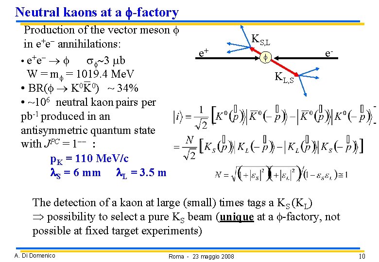 Neutral kaons at a f-factory Production of the vector meson f in e+e annihilations: Neutral kaons at a f-factory Production of the vector meson f in e+e annihilations: