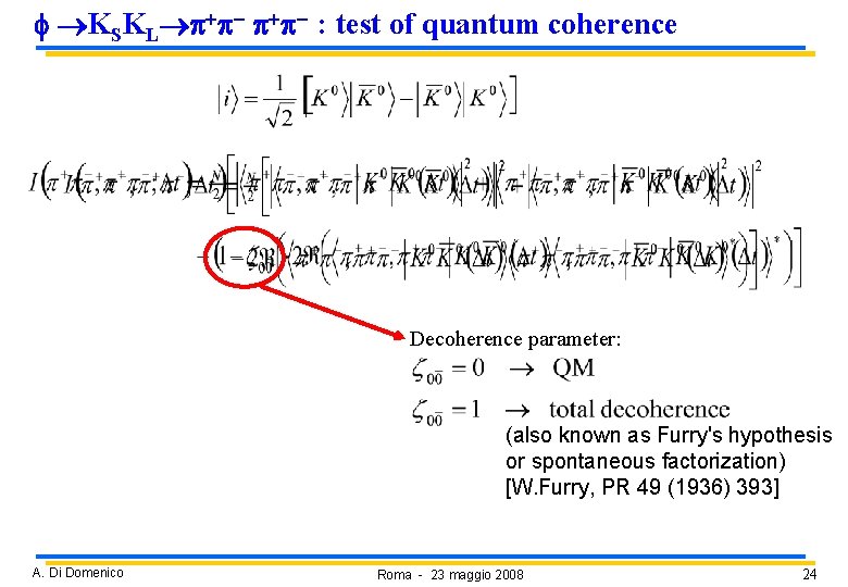 f KSKL p+p- : test of quantum coherence Decoherence parameter: (also known as Furry's f KSKL p+p- : test of quantum coherence Decoherence parameter: (also known as Furry's