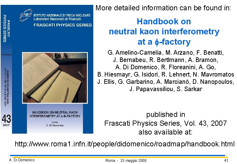 More detailed information can be found in: Handbook on neutral kaon interferometry at a More detailed information can be found in: Handbook on neutral kaon interferometry at a