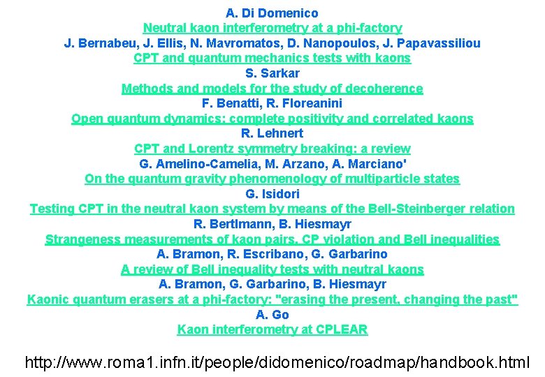 A. Di Domenico Neutral kaon interferometry at a phi-factory J. Bernabeu, J. Ellis, N. A. Di Domenico Neutral kaon interferometry at a phi-factory J. Bernabeu, J. Ellis, N.