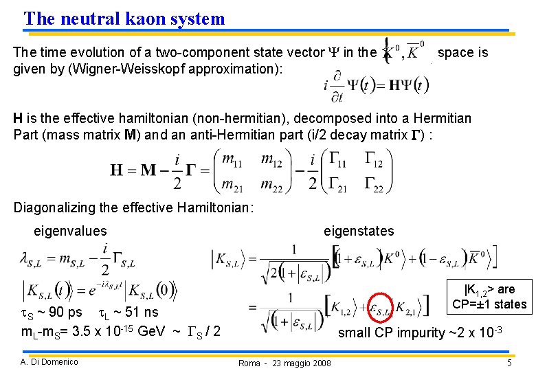The neutral kaon system The time evolution of a two-component state vector Y in The neutral kaon system The time evolution of a two-component state vector Y in
