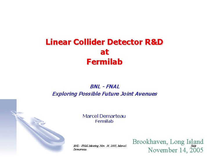Linear Collider Detector R&D at Fermilab BNL - FNAL Exploring Possible Future Joint Avenues