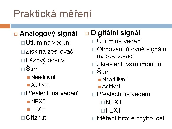 Praktická měření Analogový signál � Útlum na vedení � Zisk na zesilovači � Fázový