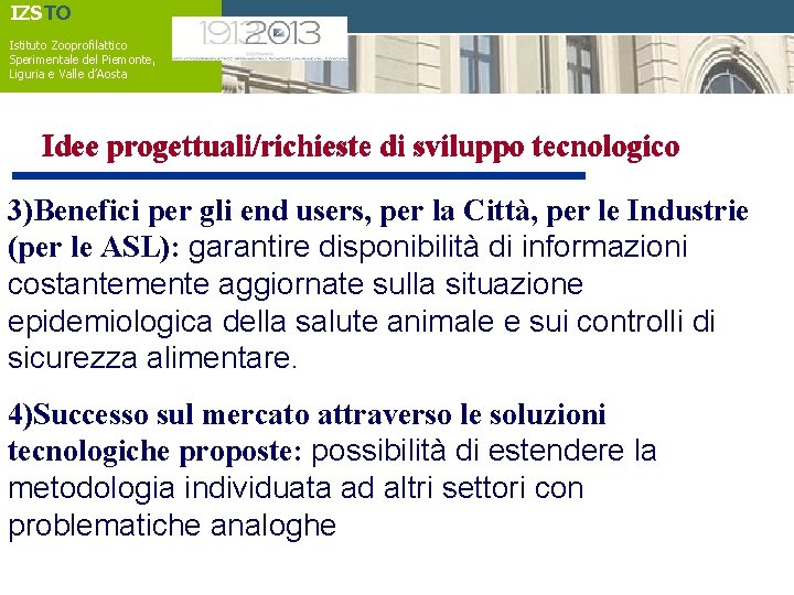 IZSTO Istituto Zooprofilattico Sperimentale del Piemonte, Liguria e Valle d’Aosta Idee progettuali/richieste di sviluppo