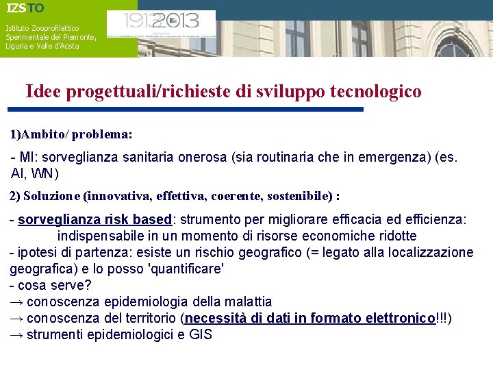 IZSTO Istituto Zooprofilattico Sperimentale del Piemonte, Liguria e Valle d’Aosta Idee progettuali/richieste di sviluppo