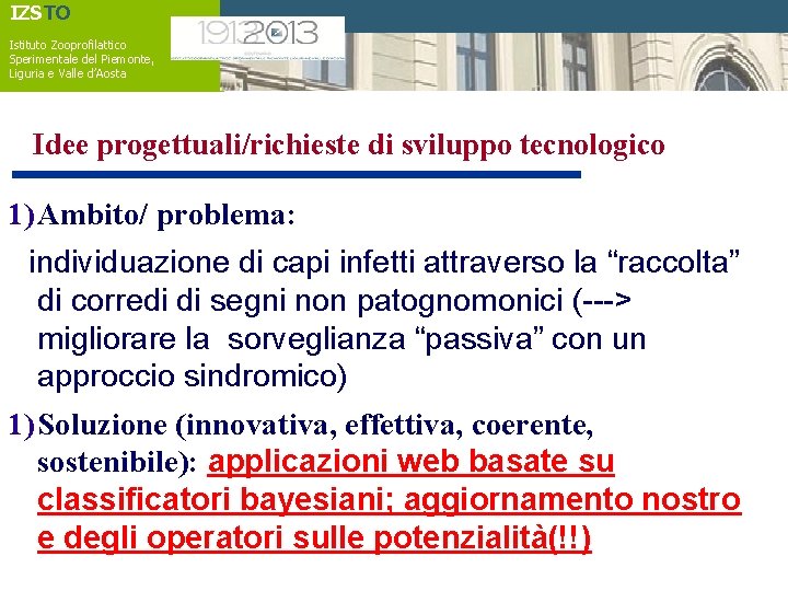 IZSTO Istituto Zooprofilattico Sperimentale del Piemonte, Liguria e Valle d’Aosta Idee progettuali/richieste di sviluppo