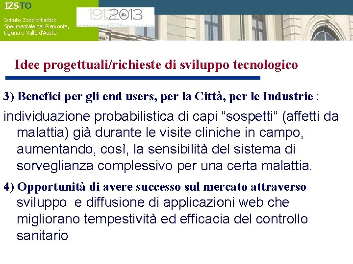 IZSTO Istituto Zooprofilattico Sperimentale del Piemonte, Liguria e Valle d’Aosta Idee progettuali/richieste di sviluppo