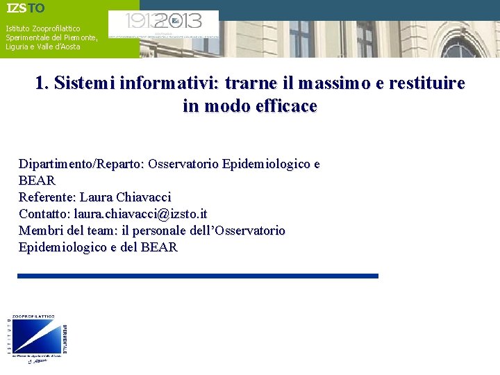 IZSTO Istituto Zooprofilattico Sperimentale del Piemonte, Liguria e Valle d’Aosta 1. Sistemi informativi: trarne