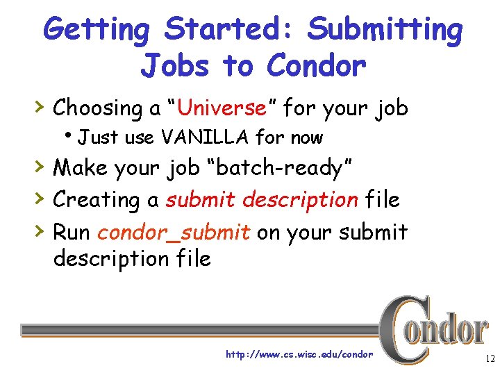 Getting Started: Submitting Jobs to Condor › Choosing a “Universe” for your job h.